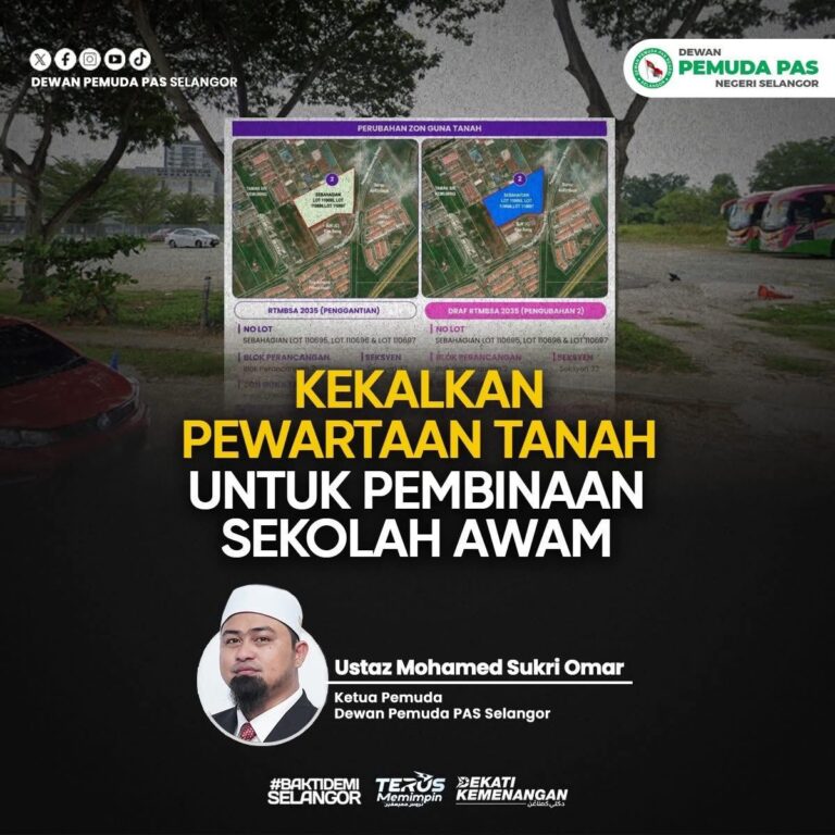 PEMUDA PAS SELANGOR BANTAH CADANGAN TUKAR STATUS TANAH SEKOLAH KEPADA KOMERSIAL