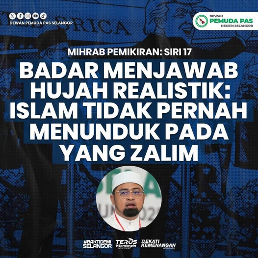 (SIRI 17) BADAR MENJAWAB HUJAH REALISTIK: ISLAM TIDAK PERNAH MENUNDUK PADA YANG ZALIM!